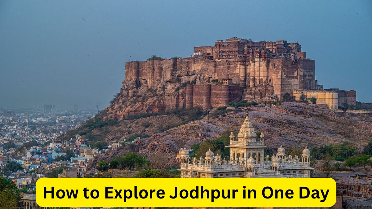 How to Explore Jodhpur in One Day