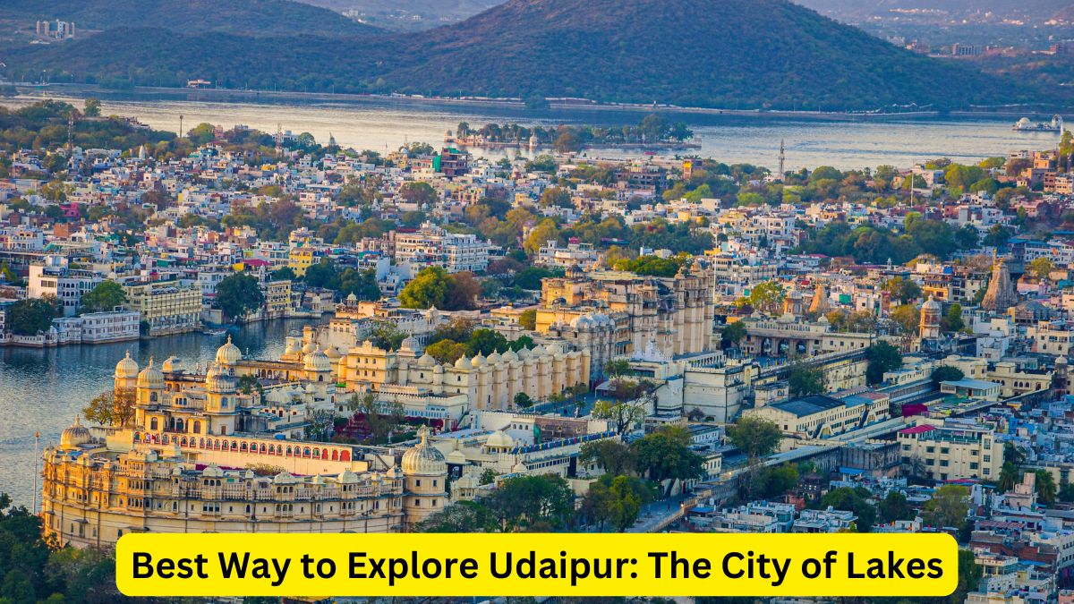 Best Way to Explore Udaipur